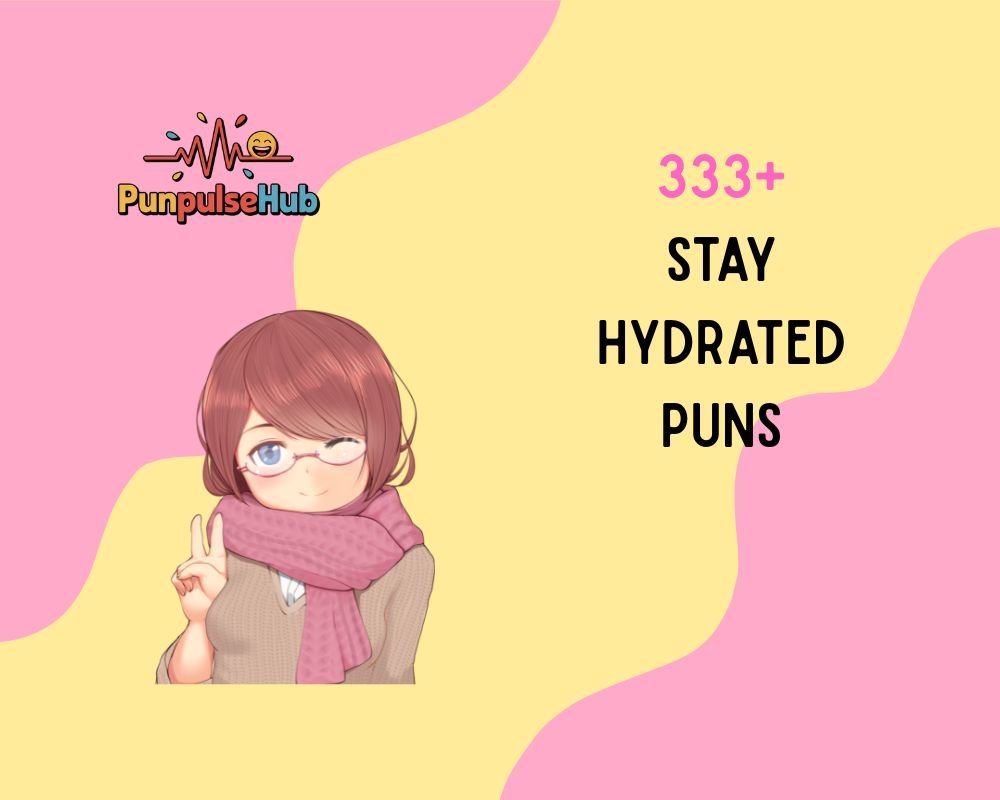 stay hydrated puns